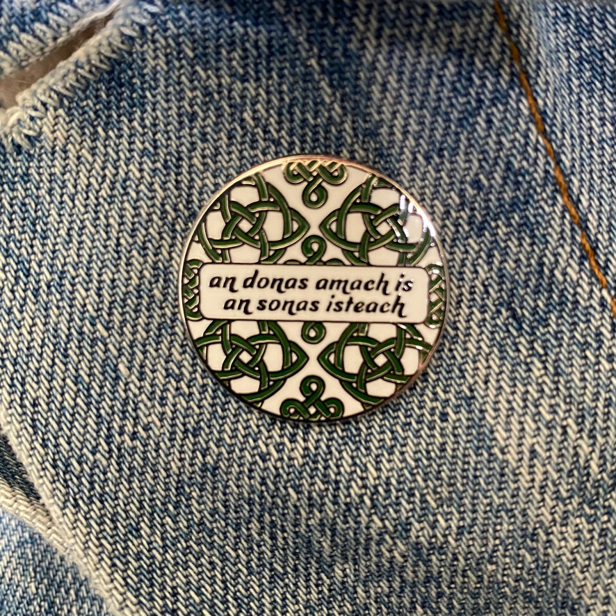 Irish Inspirational Enamel Pin - Out With The Bad, In With The Good