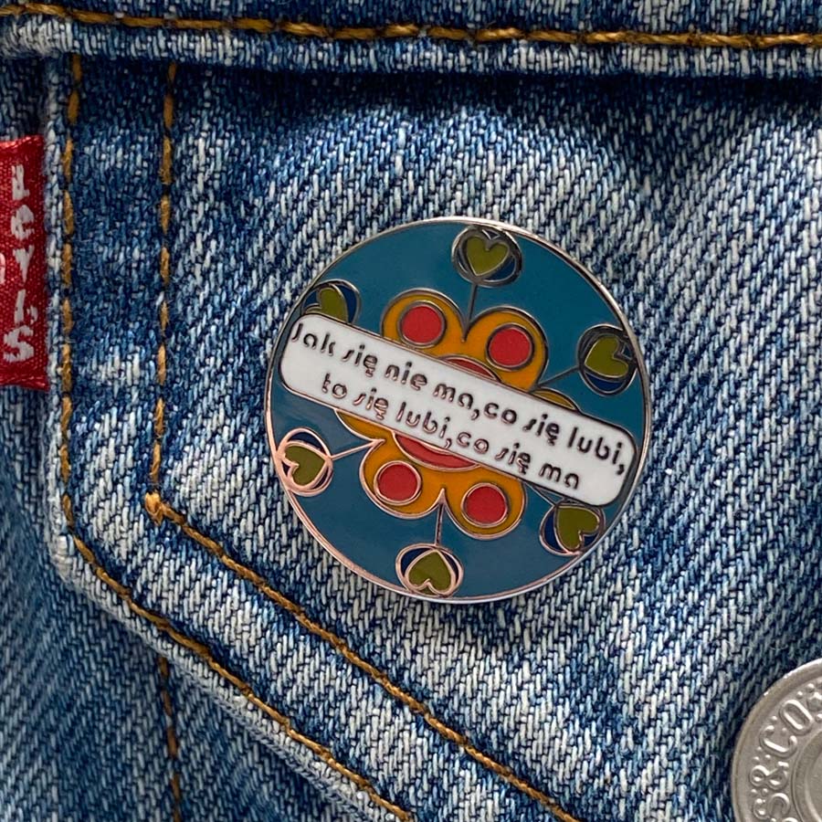 Philosophical Polish Enamel Pin - If You Don’t Have What You Like